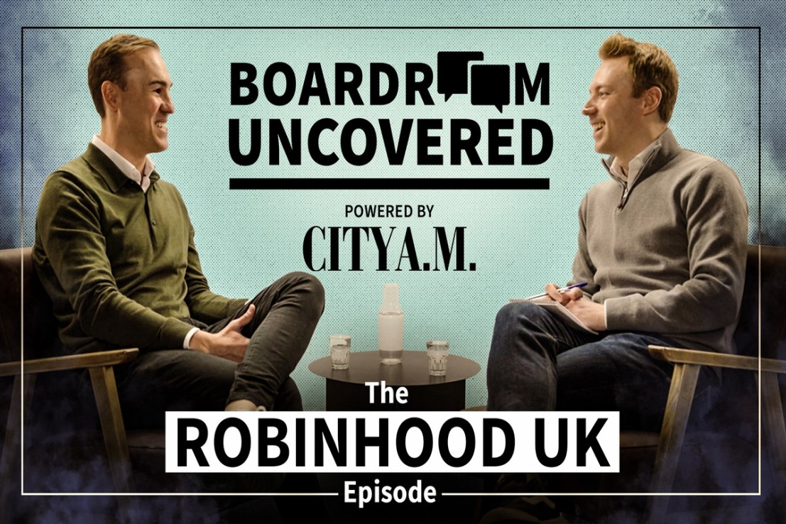 The president of Robinhood UK, Jordan Sinclair, is the latest guest on City A.M.'s Boardroom Uncovered with UK Editor, Jon Robinson.