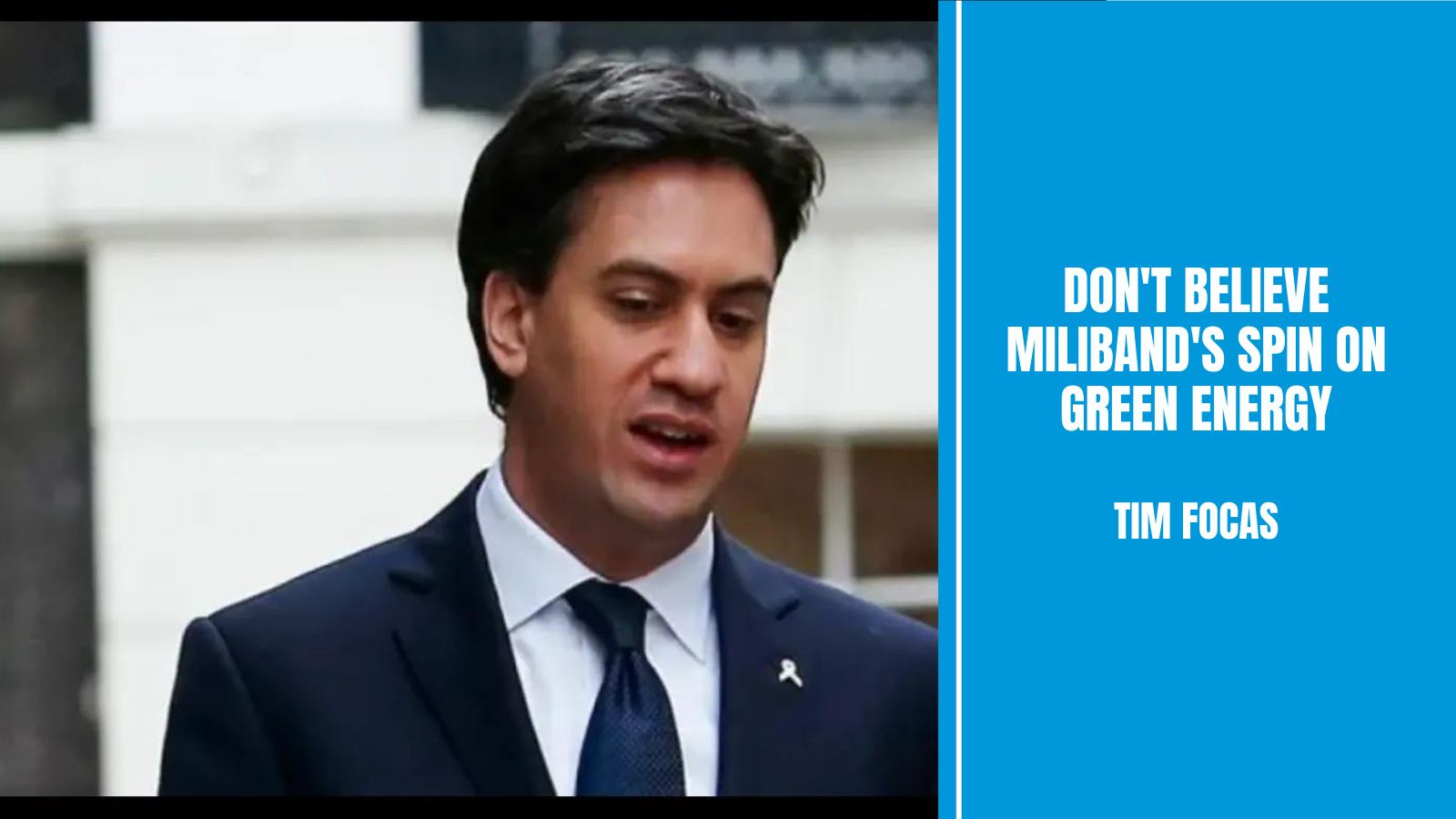 Don’t believe Miliband’s spin on green energy